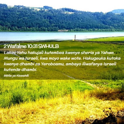 Picture 02 - 2 Wafalme 10:31 SWHULB - Lakini Yehu hakujali kutembea kwenye sheria ya - Bible Verse Picture