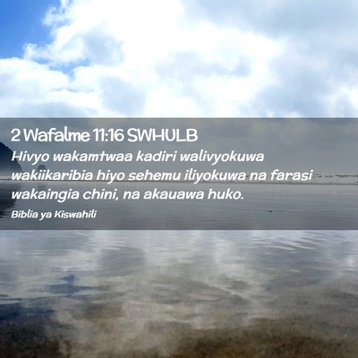 Picture 02 - 2 Wafalme 11:16 SWHULB - Hivyo wakamtwaa kadiri walivyokuwa wakiikaribia - Bible Verse Picture