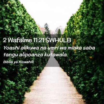 Picture 02 - 2 Wafalme 11:21 SWHULB - Yoashi alikuwa na umri wa miaka saba tangu - Bible Verse Picture