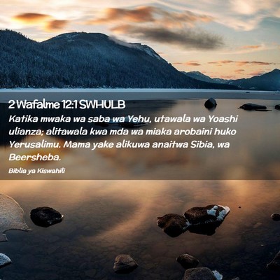 Picture 02 - 2 Wafalme 12:1 SWHULB - Katika mwaka wa saba wa Yehu, utawala wa Yoashi - Bible Verse Picture
