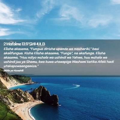Picture 02 - 2 Wafalme 13:17 SWHULB - Elisha akasema, “Fungua dirisha upande wa - Bible Verse Picture