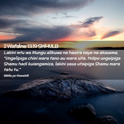 Picture 02 - 2 Wafalme 13:19 SWHULB - Lakini mtu wa Mungu alikuwa na hasira naye na - Bible Verse Picture