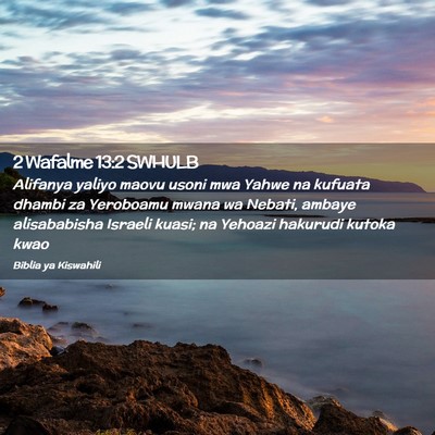 Picture 02 - 2 Wafalme 13:2 SWHULB - Alifanya yaliyo maovu usoni mwa Yahwe na kufuata - Bible Verse Picture