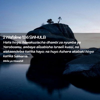 Picture 02 - 2 Wafalme 13:6 SWHULB - Hata hivyo, hawakuziacha dhambi za nyumba ya - Bible Verse Picture