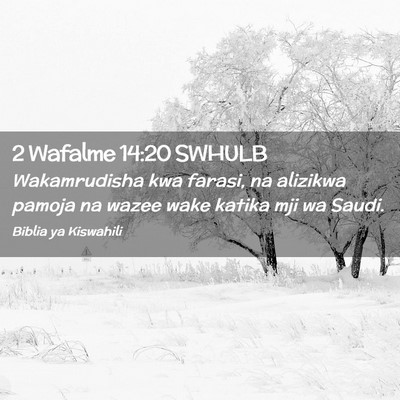 Picture 02 - 2 Wafalme 14:20 SWHULB - Wakamrudisha kwa farasi, na alizikwa pamoja na - Bible Verse Picture