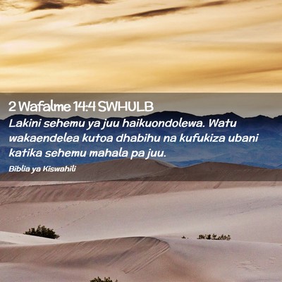 Picture 02 - 2 Wafalme 14:4 SWHULB - Lakini sehemu ya juu haikuondolewa. Watu - Bible Verse Picture