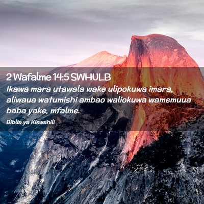 Picture 02 - 2 Wafalme 14:5 SWHULB - Ikawa mara utawala wake ulipokuwa imara, aliwaua - Bible Verse Picture