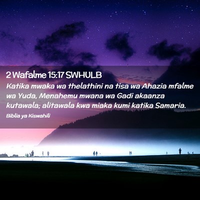 Picture 02 - 2 Wafalme 15:17 SWHULB - Katika mwaka wa thelathini na tisa wa Ahazia - Bible Verse Picture