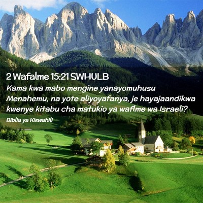 Picture 02 - 2 Wafalme 15:21 SWHULB - Kama kwa mabo mengine yanayomuhusu Menahemu, na - Bible Verse Picture