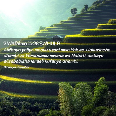 Picture 02 - 2 Wafalme 15:28 SWHULB - Alifanya yaliyo maovu usoni mwa Yahwe. Hakuziacha - Bible Verse Picture