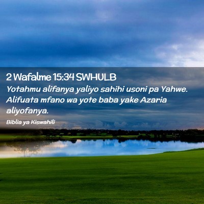 Picture 02 - 2 Wafalme 15:34 SWHULB - Yotahmu alifanya yaliyo sahihi usoni pa Yahwe. - Bible Verse Picture
