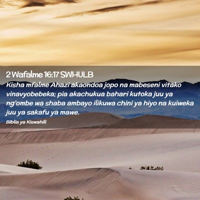 Picture 02 - 2 Wafalme 16:17 SWHULB - Kisha mfalme Ahazi akaondoa jopo na mabeseni - Bible Verse Picture