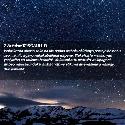 Picture 02 - 2 Wafalme 17:15 SWHULB - Walizikataa sheria zake na lile agano ambalo - Bible Verse Picture
