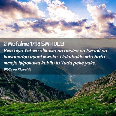 Picture 02 - 2 Wafalme 17:18 SWHULB - Kwa hiyo Yahwe alikuwa na hasira na Israeli na - Bible Verse Picture