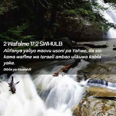 Picture 02 - 2 Wafalme 17:2 SWHULB - Alifanya yaliyo maovu usoni pa Yahwe, ila sio - Bible Verse Picture