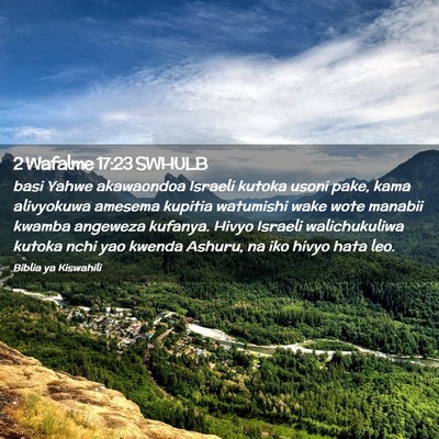 Picture 02 - 2 Wafalme 17:23 SWHULB - basi Yahwe akawaondoa Israeli kutoka usoni pake, - Bible Verse Picture