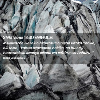 Picture 02 - 2 Wafalme 18:30 SWHULB - Msimwache Hezekia akawatumainisha katika Yahwe, - Bible Verse Picture
