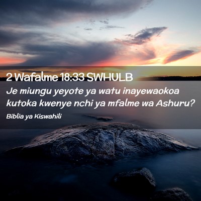 Picture 02 - 2 Wafalme 18:33 SWHULB - Je miungu yeyote ya watu inayewaokoa kutoka - Bible Verse Picture