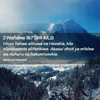 Picture 02 - 2 Wafalme 18:7 SWHULB - Hivyo Yahwe alikuwa na Hezekia, kila alipokwenda - Bible Verse Picture