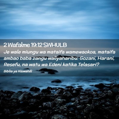 Picture 02 - 2 Wafalme 19:12 SWHULB - Je wale miungu wa mataifa wamewaokoa, mataifa - Bible Verse Picture