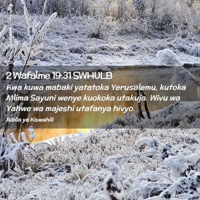 Picture 02 - 2 Wafalme 19:31 SWHULB - Kwa kuwa mabaki yatatoka Yerusalemu, kutoka Mlima - Bible Verse Picture