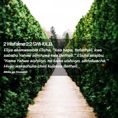 Picture 02 - 2 Wafalme 2:2 SWHULB - Eliya akamwambia Elisha, '“kaa hapa, tafadhali, - Bible Verse Picture