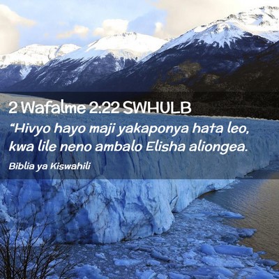 Picture 02 - 2 Wafalme 2:22 SWHULB - “Hivyo hayo maji yakaponya hata leo, kwa lile - Bible Verse Picture