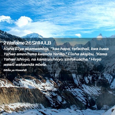 Picture 02 - 2 Wafalme 2:6 SWHULB - Kisha Eliya akamwambia, '“kaa hapa, tafadhali, - Bible Verse Picture