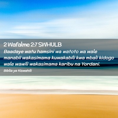Picture 02 - 2 Wafalme 2:7 SWHULB - Baadaye watu hamsini wa watoto wa wale manabii - Bible Verse Picture