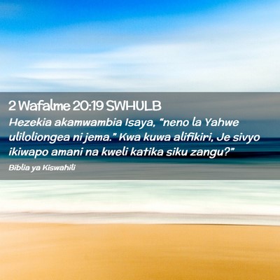 Picture 02 - 2 Wafalme 20:19 SWHULB - Hezekia akamwambia Isaya, “neno la Yahwe - Bible Verse Picture