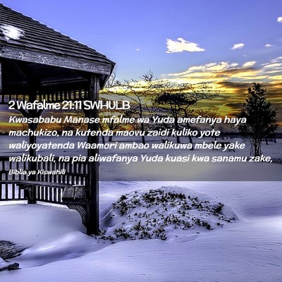 Picture 02 - 2 Wafalme 21:11 SWHULB - Kwasababu Manase mfalme wa Yuda amefanya haya - Bible Verse Picture