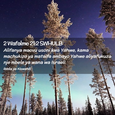 Picture 02 - 2 Wafalme 21:2 SWHULB - Alifanya maovu usoni kwa Yahwe, kama machukizo ya - Bible Verse Picture