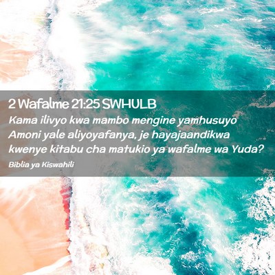 Picture 02 - 2 Wafalme 21:25 SWHULB - Kama ilivyo kwa mambo mengine yamhusuyo Amoni - Bible Verse Picture