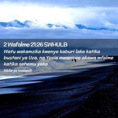 Picture 02 - 2 Wafalme 21:26 SWHULB - Watu wakamzika kwenye kaburi lake katika bustani - Bible Verse Picture