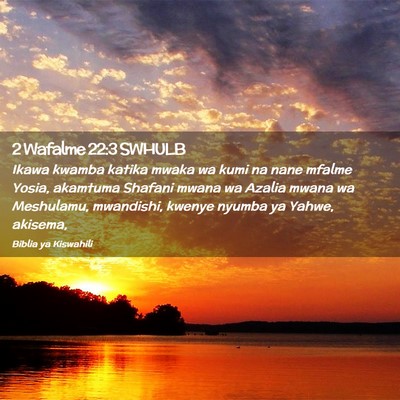Picture 02 - 2 Wafalme 22:3 SWHULB - Ikawa kwamba katika mwaka wa kumi na nane mfalme - Bible Verse Picture