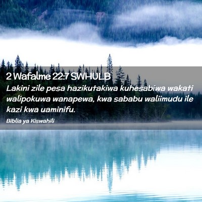 Picture 02 - 2 Wafalme 22:7 SWHULB - Lakini zile pesa hazikutakiwa kuhesabiwa wakati - Bible Verse Picture