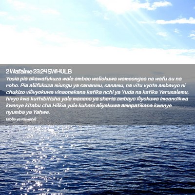 Picture 02 - 2 Wafalme 23:24 SWHULB - Yosia pia akawafukuza wale ambao waliokuwa - Bible Verse Picture