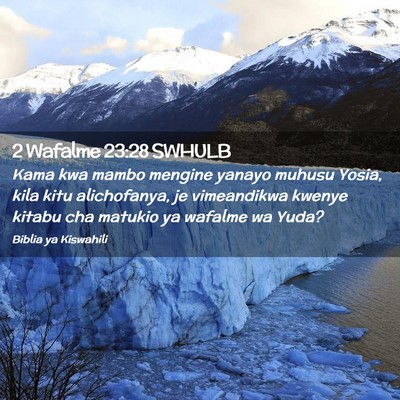 Picture 02 - 2 Wafalme 23:28 SWHULB - Kama kwa mambo mengine yanayo muhusu Yosia, kila - Bible Verse Picture