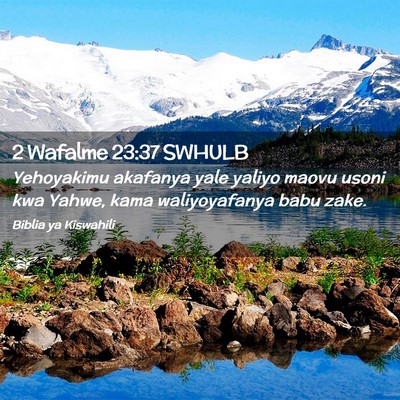 Picture 02 - 2 Wafalme 23:37 SWHULB - Yehoyakimu akafanya yale yaliyo maovu usoni kwa - Bible Verse Picture