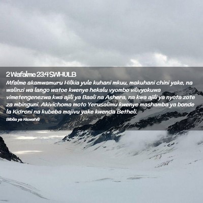 Picture 02 - 2 Wafalme 23:4 SWHULB - Mfalme akamwamuru Hilkia yule kuhani mkuu, - Bible Verse Picture
