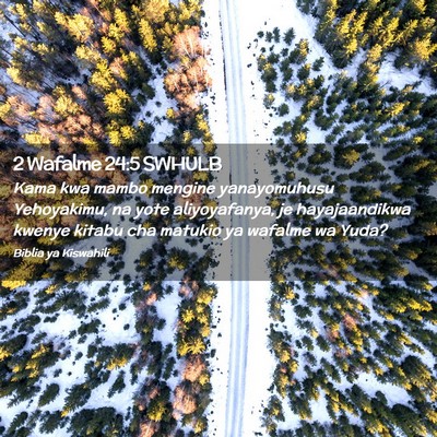 Picture 02 - 2 Wafalme 24:5 SWHULB - Kama kwa mambo mengine yanayomuhusu Yehoyakimu, - Bible Verse Picture