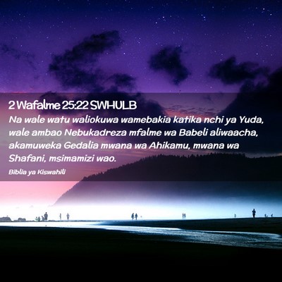 Picture 02 - 2 Wafalme 25:22 SWHULB - Na wale watu waliokuwa wamebakia katika nchi ya - Bible Verse Picture
