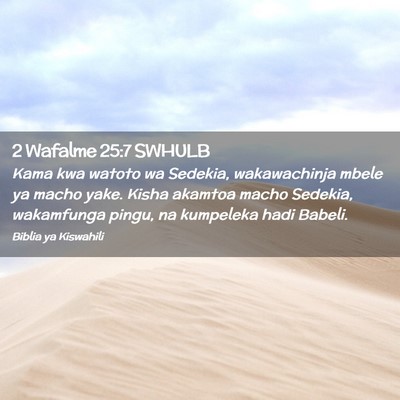 Picture 02 - 2 Wafalme 25:7 SWHULB - Kama kwa watoto wa Sedekia, wakawachinja mbele ya - Bible Verse Picture