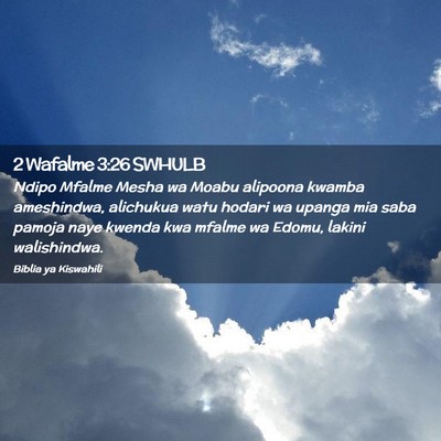 Picture 02 - 2 Wafalme 3:26 SWHULB - Ndipo Mfalme Mesha wa Moabu alipoona kwamba - Bible Verse Picture