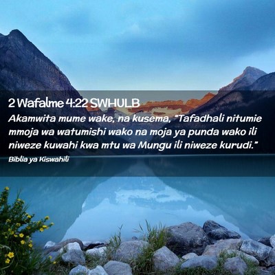Picture 02 - 2 Wafalme 4:22 SWHULB - Akamwita mume wake, na kusema, “Tafadhali - Bible Verse Picture
