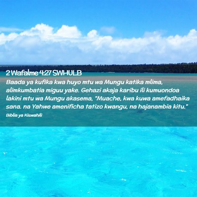 Picture 02 - 2 Wafalme 4:27 SWHULB - Baada ya kufika kwa huyo mtu wa Mungu katika - Bible Verse Picture