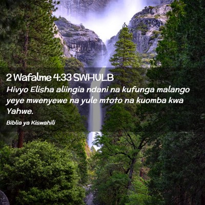 Picture 02 - 2 Wafalme 4:33 SWHULB - Hivyo Elisha aliingia ndani na kufunga malango - Bible Verse Picture