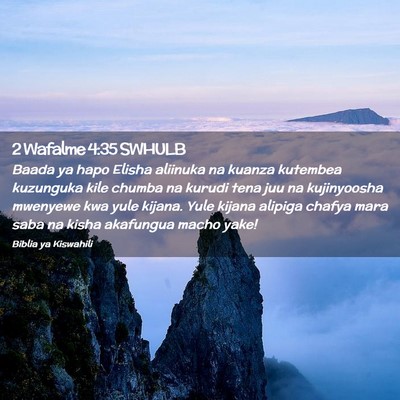Picture 02 - 2 Wafalme 4:35 SWHULB - Baada ya hapo Elisha aliinuka na kuanza kutembea - Bible Verse Picture