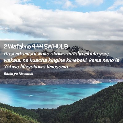 Picture 02 - 2 Wafalme 4:44 SWHULB - Basi mtumishi wake akawaandalia mbele yao; - Bible Verse Picture