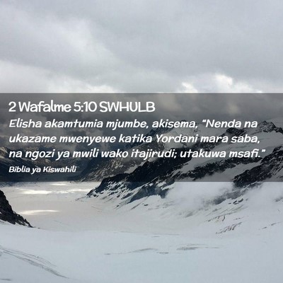 Picture 02 - 2 Wafalme 5:10 SWHULB - Elisha akamtumia mjumbe, akisema, “Nenda na - Bible Verse Picture